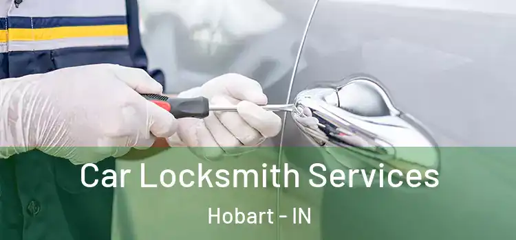  Car Locksmith Services Hobart - IN