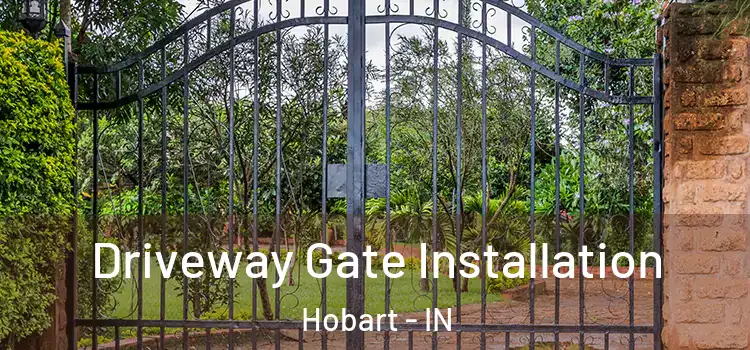  Driveway Gate Installation Hobart - IN