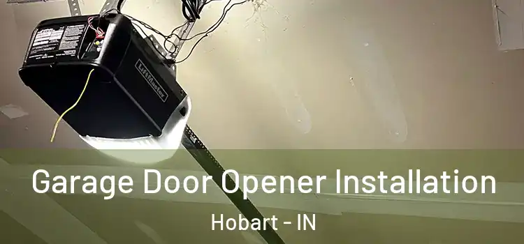  Garage Door Opener Installation Hobart - IN