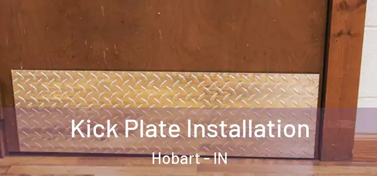  Kick Plate Installation Hobart - IN