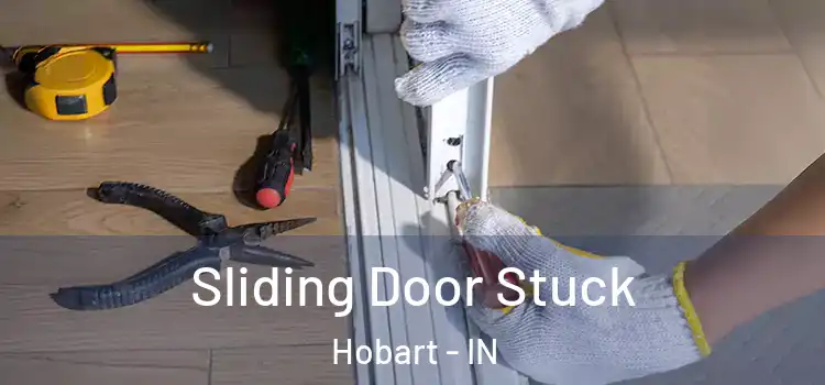  Sliding Door Stuck Hobart - IN