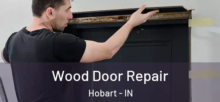  Wood Door Repair Hobart - IN